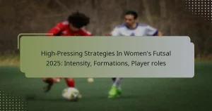 Hochdruckstrategien im Frauenfutsal 2025: Intensität, Formationen, Spielerrollen