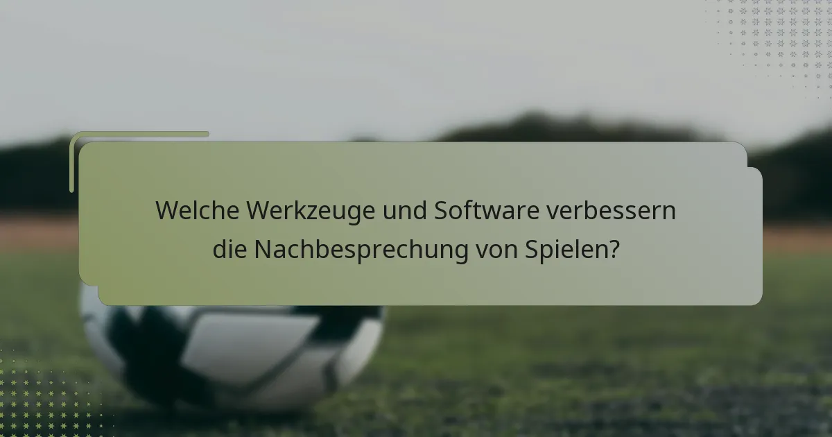 Welche Werkzeuge und Software verbessern die Nachbesprechung von Spielen?